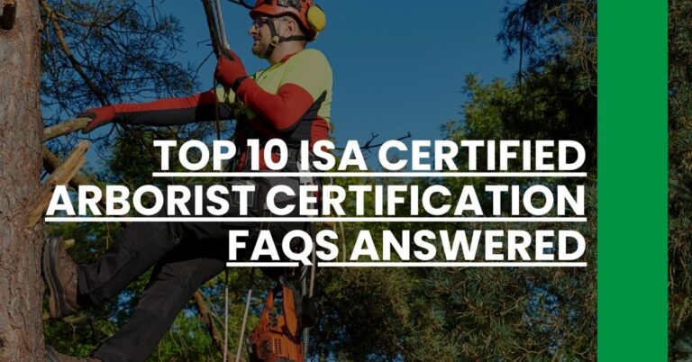 Top 10 ISA Certified Arborist Certification FAQs Answered Feature Image