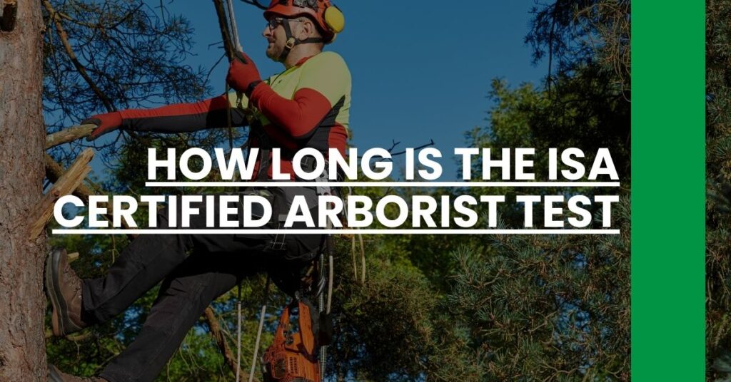 how long is the isa certified arborist test Feature Image